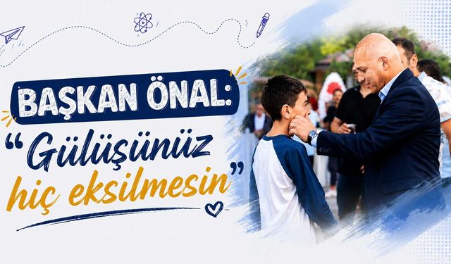Başkan Önal: "Gülüşünüz hiç eksilmesin"