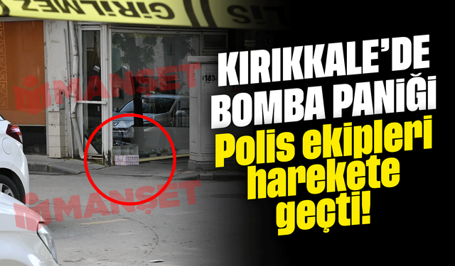 Kırıkkale’de şüpheli paket paniği!