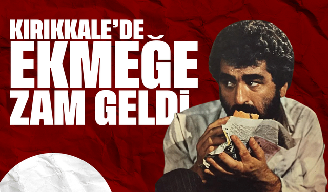 Kırıkkale’de 2 ekmek 30 lira! Bugünden itibaren geçerli