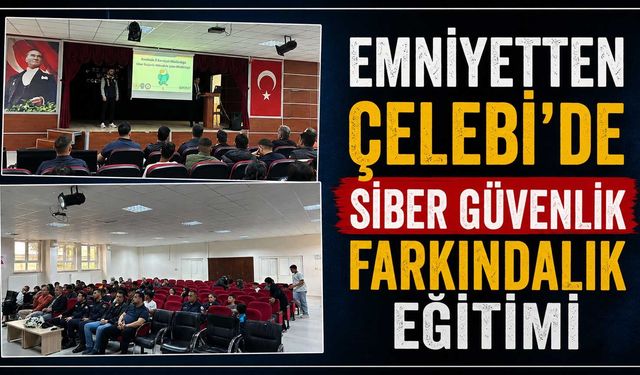 Emniyetten Çelebi’de siber güvenlik farkındalık eğitimi