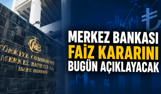 Merkez Bankası faiz kararını bugün açıklayacak