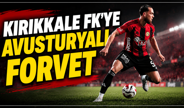 Kırıkkale FK’ye Avusturyalı forvet