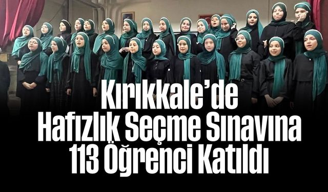 Kırıkkale’de Hafızlık Seçme Sınavına 113 Öğrenci Katıldı