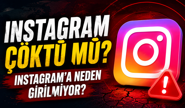 Instagram'a neden girilmiyor? Instagram Çöktü mü?