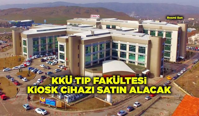 KKÜ TIP FAKÜLTESİ KİOSK CİHAZI SATIN ALACAK