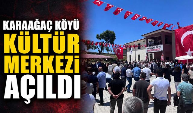 Karaağaç Köyü Kültür Merkezi açıldı