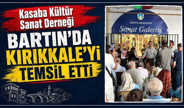 Kasaba Kültür Sanat Derneği Bartın’da Kırıkkale’yi temsil etti