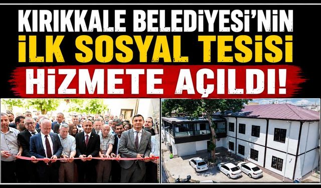 Kırıkkale Belediyesi’nin ilk Sosyal Tesisi hizmete açıldı