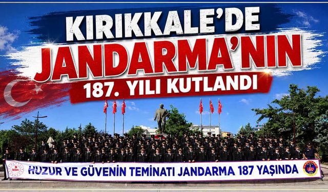 Kırıkkale’de Jandarma’nın 187. Yılı kutlandı