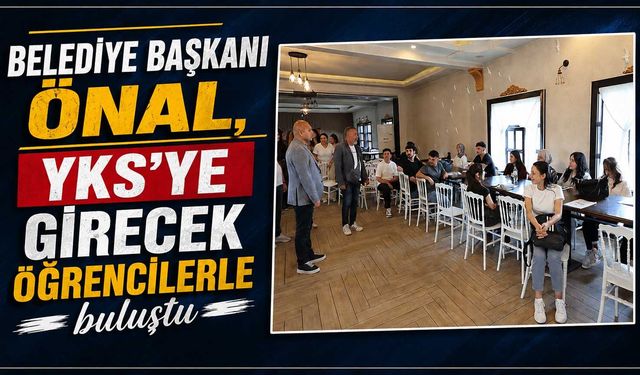 Belediye Başkanı Önal, YKS’ye girecek öğrencilerle buluştu