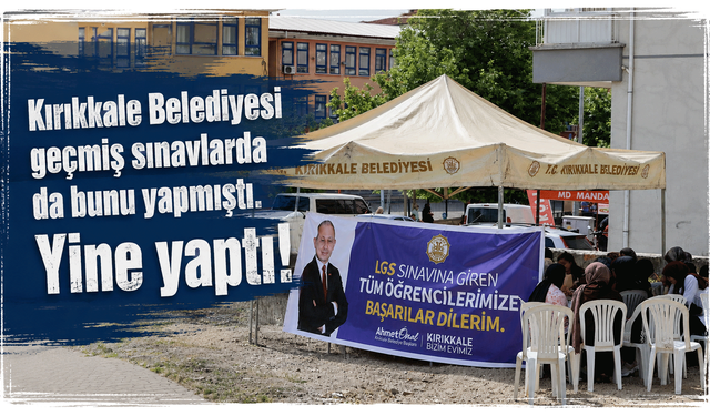Kırıkkale Belediyesi, sınava girenleri ve velileri unutmadı