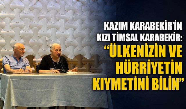 Kazım Karabekir’in kızı Timsal Karabekir: “Ülkenizin ve hürriyetin kıymetini bilin”