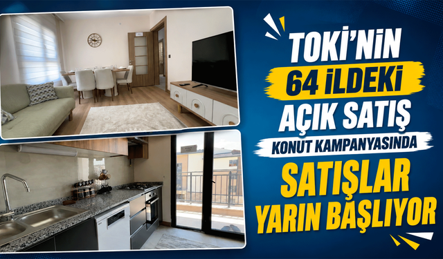 TOKİ'nin 64 ildeki açık satış konut kampanyasında satışlar yarın başlıyor