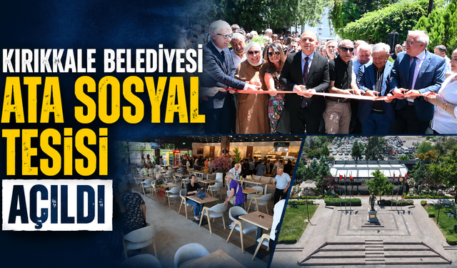Kırıkkale Belediyesi Ata Sosyal Tesisi açıldı