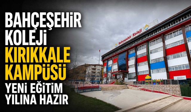 Bahçeşehir Koleji Kırıkkale Kampüsü yeni eğitim yılına hazır