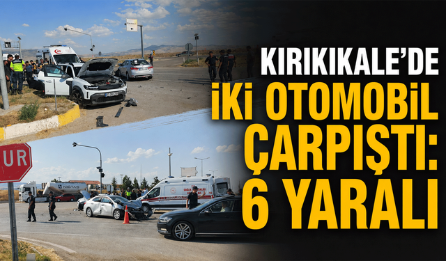 Kırıkkale'de iki otomobil çarpıştı: 6 yaralı