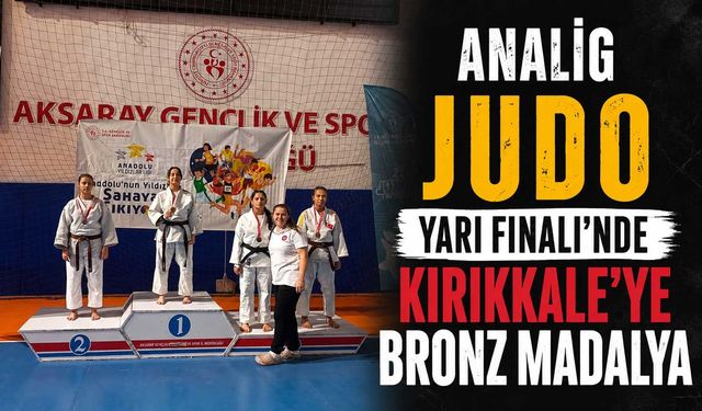 ANALİG Judo Yarı Finali'nde Kırıkkale'ye bronz madalya