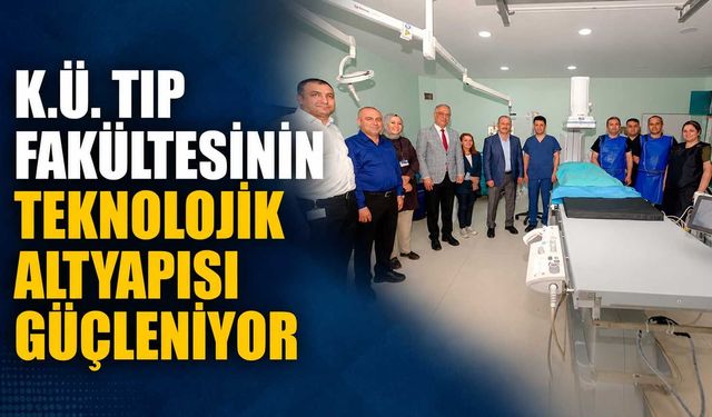 K.Ü. Tıp Fakültesinin teknolojik altyapısı güçleniyor