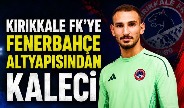Kırıkkale FK'ye Fenerbahçe altyapısından kaleci