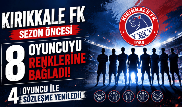 Kırıkkale FK, sezon öncesi 8 futbolcuyu renklerine bağladı