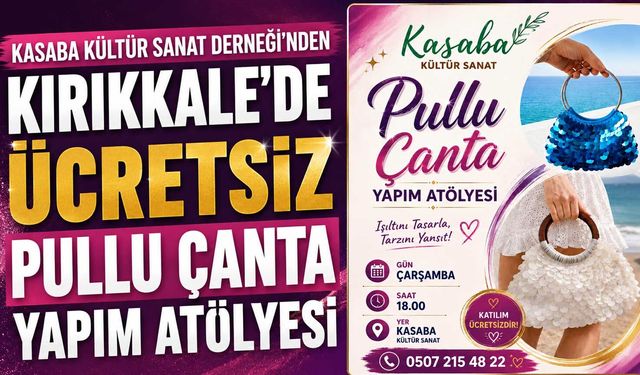 Kasaba Kültür Sanat Derneği'nden Kırıkkale’de ücretsiz pullu çanta yapım atölyesi