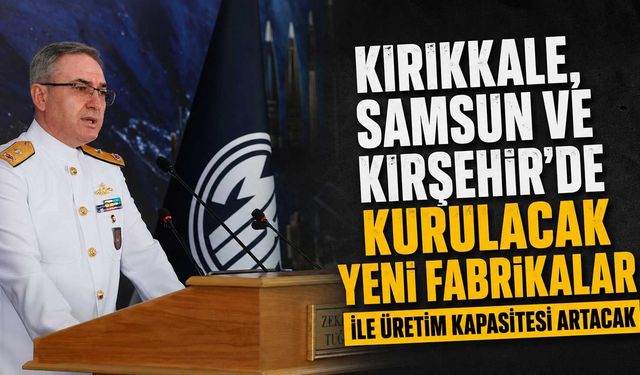 Kırıkkale, Samsun ve Kırşehir’de kurulacak yeni fabrikalar ile üretim kapasitesi artacak