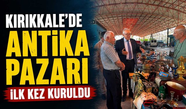 Kırıkkale'de antika pazarı ilk kez kuruldu