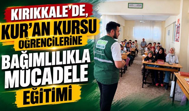 Kırıkkale’de, Kur'an kursu öğrencilerine bağımlılıkla mücadele eğitimi