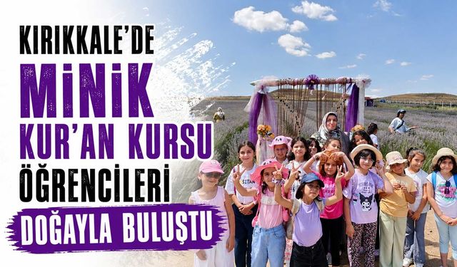 Kırıkkale’de minik Kur’an kursu öğrencileri doğayla buluştu