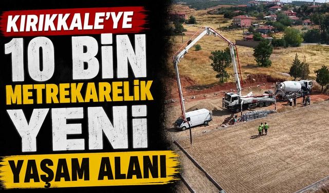 Kırıkkale’ye 10 bin metrekarelik yeni yaşam alanı yapılıyor