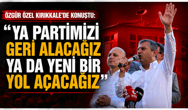 Özgür Özel: “Ya partimizi geri alacağız ya da yeni bir yol açacağız”