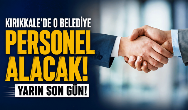 Kırıkkale’de o belediye personel alacak: Yarın son gün!