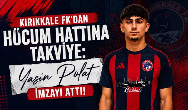 Kırıkkale FK'dan hücum hattına takviye: Yasin Polat imzayı attı