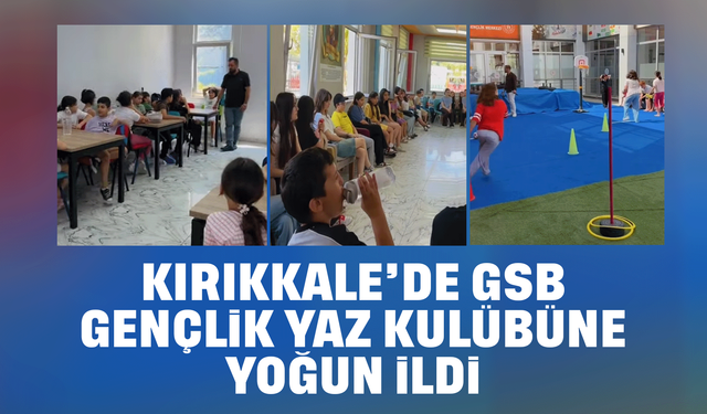 Kırıkkale'de GSB Gençlik Yaz Kulübü'ne yoğun ilgi