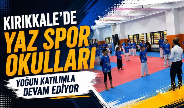 Kırıkkale'de Yaz Spor Okulları yoğun katılımla devam ediyor