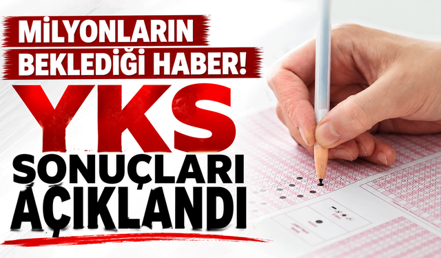 Milyonların beklediği haber! YKS sonuçları açıklandı