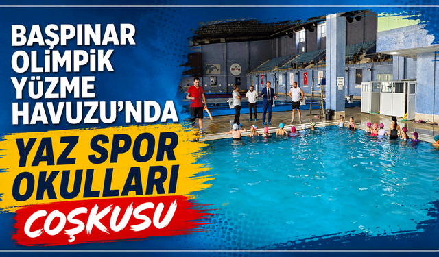 Başpınar Olimpik Yüzme Havuzu'nda Yaz Spor Okulları coşkusu