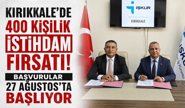 Kırıkkale’de 400 kişilik istihdam fırsatı! Başvurular 27 Ağustos’ta başlıyor