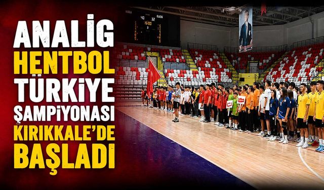 ANALİG Hentbol Türkiye Şampiyonası Kırıkkale’de başladı