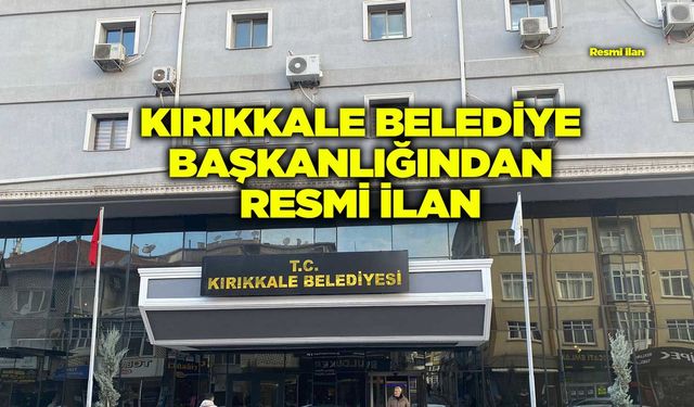 KIRIKKALE BELEDİYE BAŞKANLIĞINDAN RESMİ İLAN