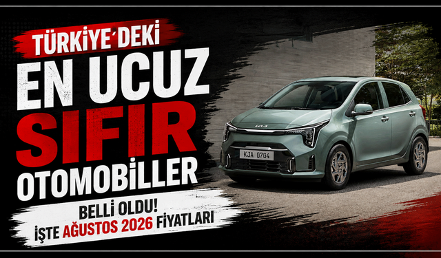 Türkiye’deki en ucuz sıfır otomobiller belli oldu! İşte Ağustos 2026 fiyatları