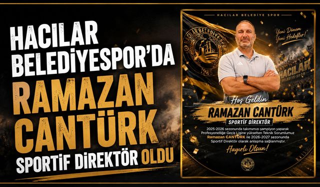 Hacılar Belediyespor’da Ramazan Cantürk sportif direktör oldu