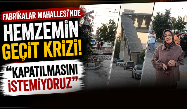 Fabrikalar Mahallesi’nde hemzemin geçit krizi: “Kapatılmasını istemiyoruz”