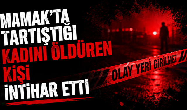 Mamak'ta tartıştığı kadını öldüren kişi intihar etti