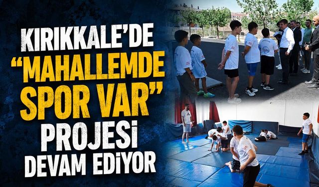 Kırıkkale'de "mahallemde spor var" projesi devam ediyor