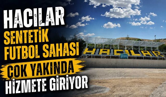 Hacılar Sentetik Futbol Sahası çok yakında hizmete giriyor