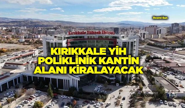 KIRIKKALE YİH POLİKLİNİK KANTİN ALANI KİRALAYACAK