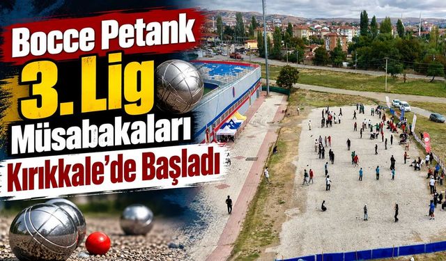 Bocce Petank 3. Lig müsabakaları Kırıkkale’de başladı