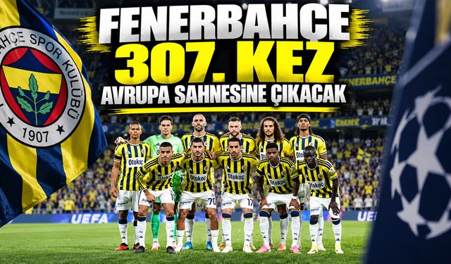 Fenerbahçe Avrupa’da 307. maçına çıkıyor