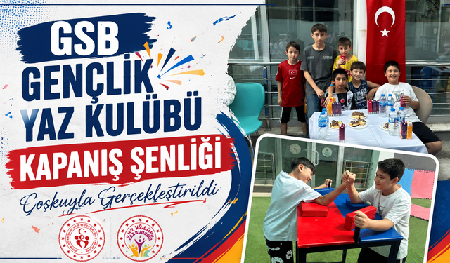 GSB Gençlik Yaz Kulübü Kapanış Şenliği Coşkuyla Gerçekleştirildi